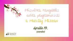 Húsvétra hangolódás extra programokkal a Harkály Házban